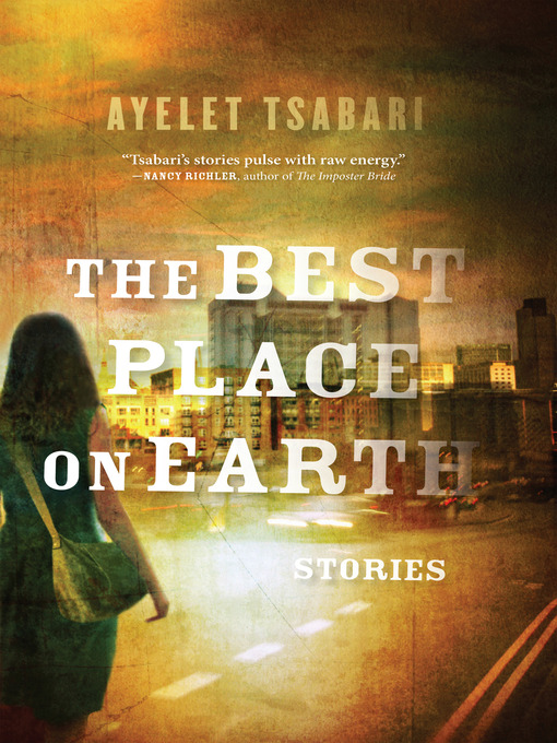 Title details for The Best Place On Earth by Ayelet Tsabari - Available
